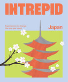 Intrepid Japan : Experiences to Change the Way You Travel - 9781741179323