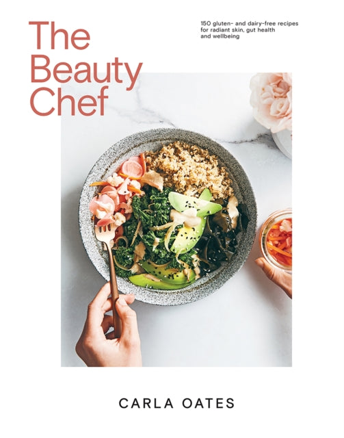 The Beauty Chef : 150 Gluten- and Dairy-Free Recipes for Radiant Skin, Gut Health and Wellbeing - 9781761451140