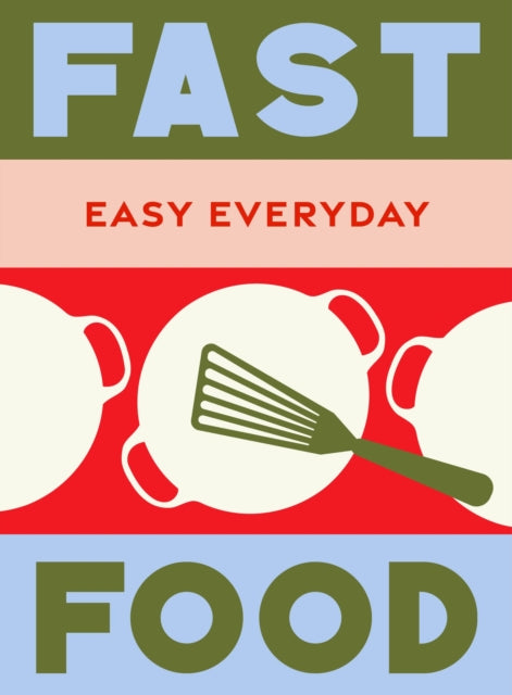 Fast Food : 180 simple triple-tested recipes - 9781761500824