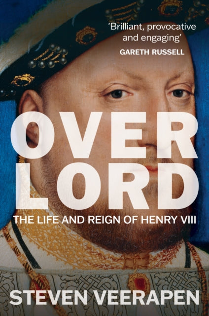 Overlord : The Life and Reign of Henry VIII
