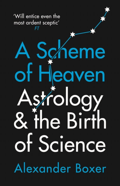 A Scheme of Heaven : Astrology and the Birth of Science - 9781781259641