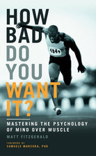 How Bad Do You Want It? : Mastering the Psychology of Mind Over Muscle - 9781781315279