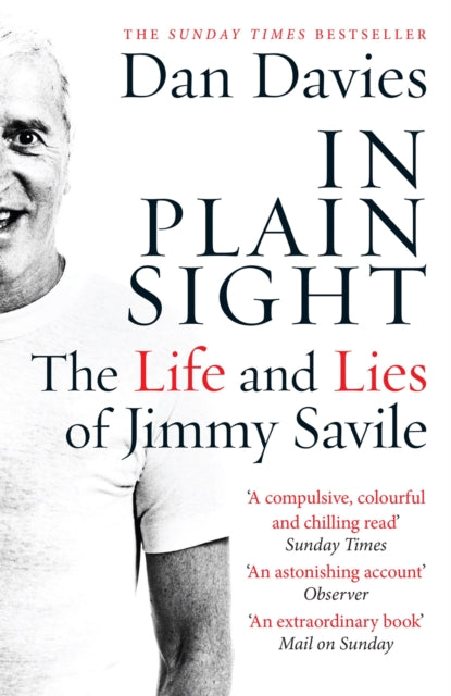 In Plain Sight : The Life and Lies of Jimmy Savile - 9781782067467