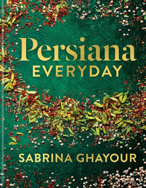 Persiana Everyday : Sabrina Ghayour’s long-awaited follow-up to Persiana - 9781783255085