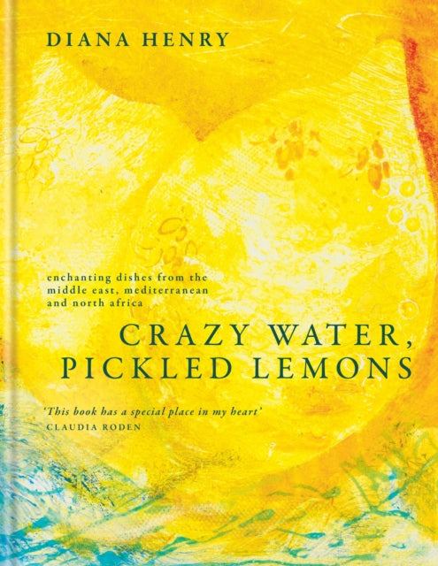 Crazy Water, Pickled Lemons : Enchanting dishes from the Middle East, Mediterranean and North Africa - 9781783255726