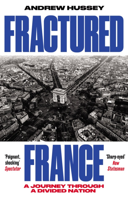 Fractured France : A Journey Through a Divided Nation