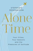 Alone Time : Four seasons, four cities and the pleasures of solitude - 9781784161576