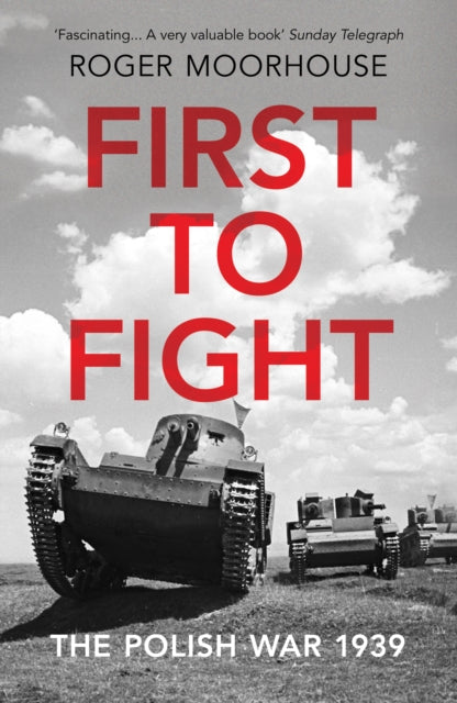 First to Fight : The Polish War 1939 - 9781784706241
