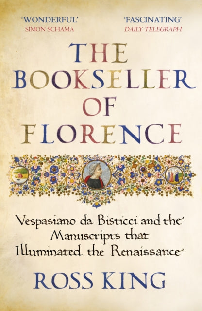 The Bookseller of Florence : Vespasiano da Bisticci and the Manuscripts that Illuminated the Renaissance - 9781784709372