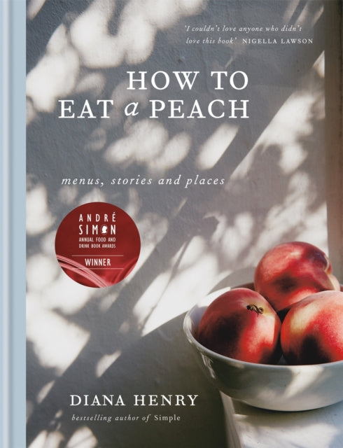 How to eat a peach : Menus, stories and places - 9781784722647