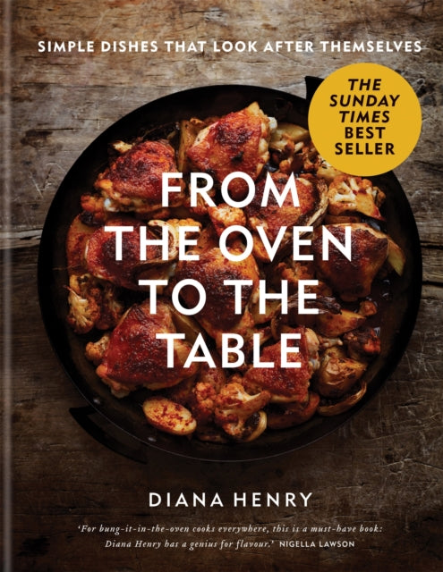 From the Oven to the Table : Simple dishes that look after themselves - 9781784725846