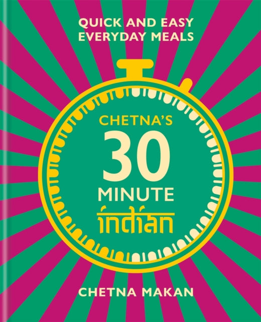 Chetna's 30-minute Indian : Quick and easy everyday meals - 9781784727505