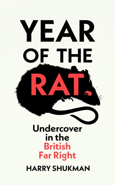 Year of the Rat : Undercover in the British Far Right - 9781784746049