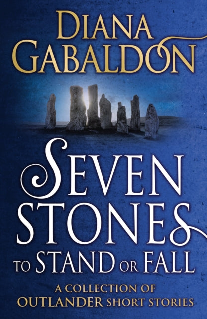 Seven Stones to Stand or Fall : A Collection of Outlander Short Stories - 9781784751098
