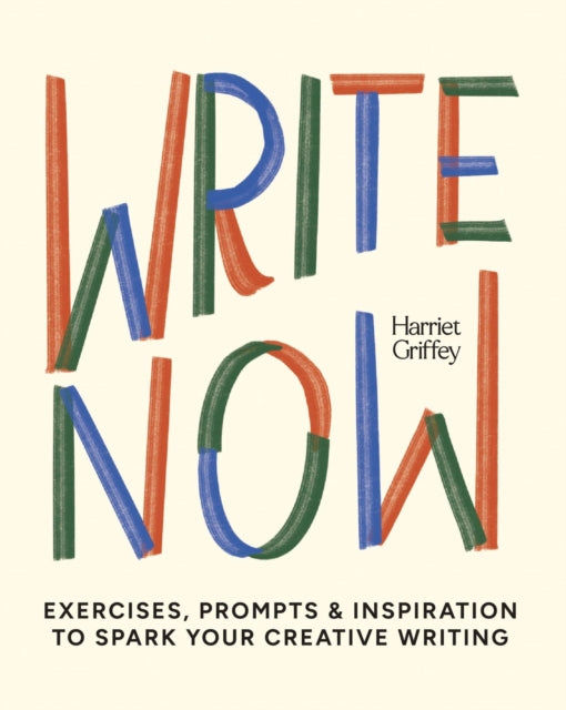Write Now : 100 Writing Prompts to Kick-Start Your Creativity - 9781784887674