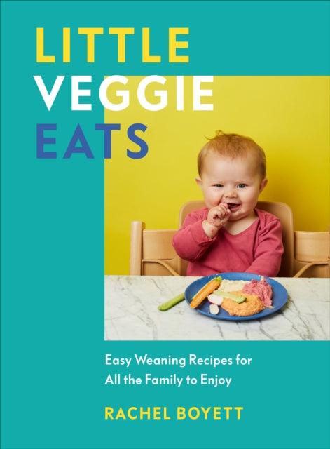 Little Veggie Eats : Easy Weaning Recipes for All the Family to Enjoy - 9781785042980