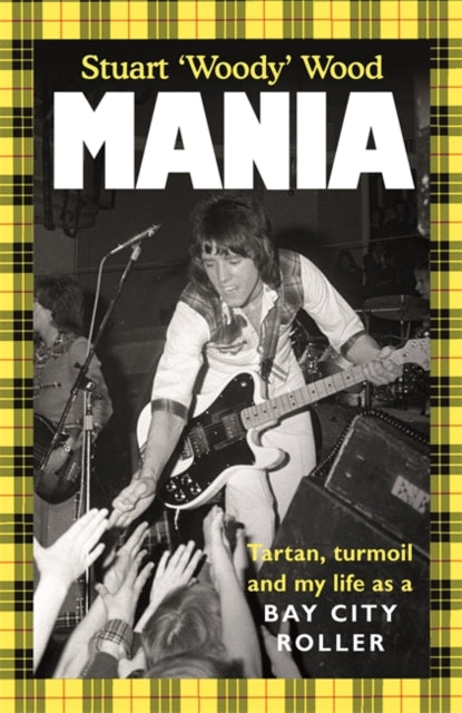 Mania : Tartan, Turmoil and My Life as a Bay City Roller - 9781785121982
