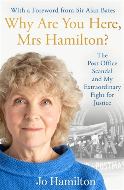 Why Are You Here, Mrs Hamilton? : The Post Office Scandal and My Extraordinary Fight for Justice - 9781785123764