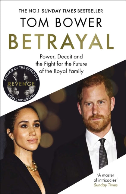 Betrayal : Power, Deceit and the Fight for the Future of the Royal Family - The Instant No.1 Sunday Times Bestseller