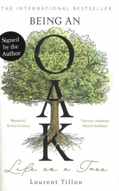 Being an Oak: Life as a Tree (Signed Edition) - 9781785128073