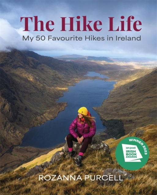 The Hike Life : My 50 Favourite Hikes in Ireland - IBA Lifestyle Book of the Year - 9781785303982
