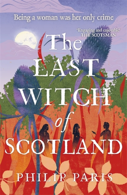 The Last Witch of Scotland : Waterstones Scottish Book of the Year 2024 - 9781785305245