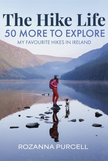 The Hike Life : 50 More to Explore - 9781785306990