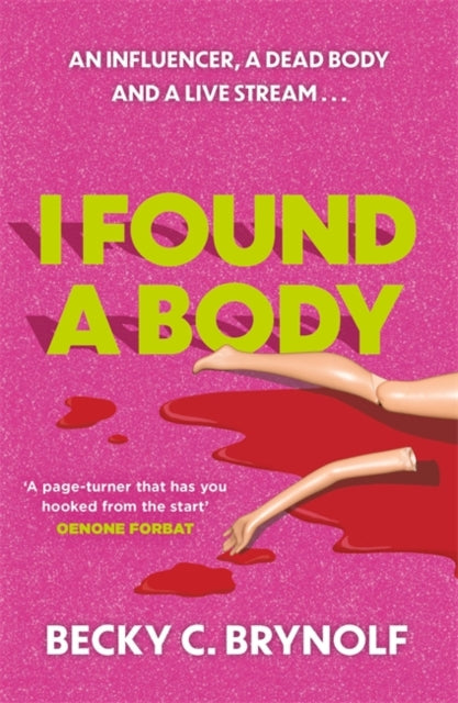 I Found a Body : The gripping unputdownable story of an influencer, a dead body and a live stream... - 9781785307911