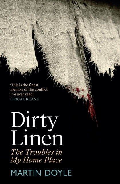 Dirty Linen : The Troubles in My Home Place - 9781785374609