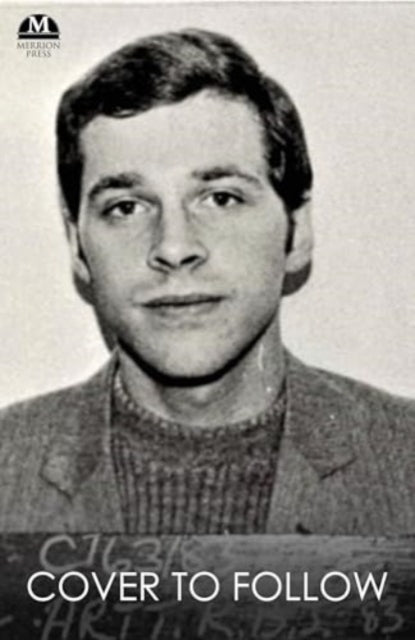 Hunted: The Kevin Barry Artt Story : His Wrongful Conviction for Murder, Daring Escape from the Maze Prison and Long Fight for Justice - 9781785375200