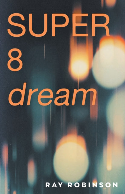 Super 8 Dream : the new novel from the prize-winning author of Forgetting Zoe