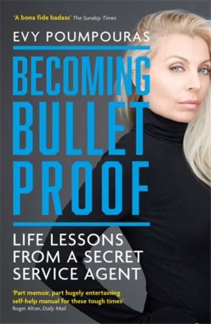 Becoming Bulletproof : Life Lessons from a Secret Service Agent - 9781785786853