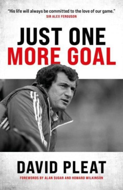 Just One More Goal : The autobiography of David Pleat - 9781785909061