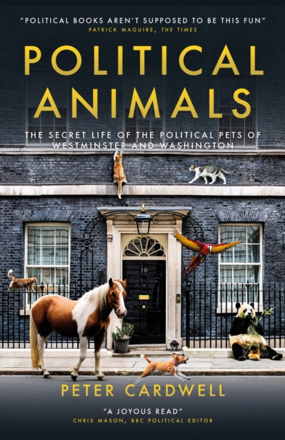 Political Animals : The secret life of the political pets of Westminster and Washington