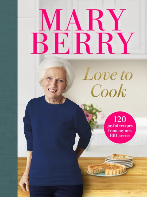 Love to Cook : 120 joyful recipes from my new BBC series - 9781785946776