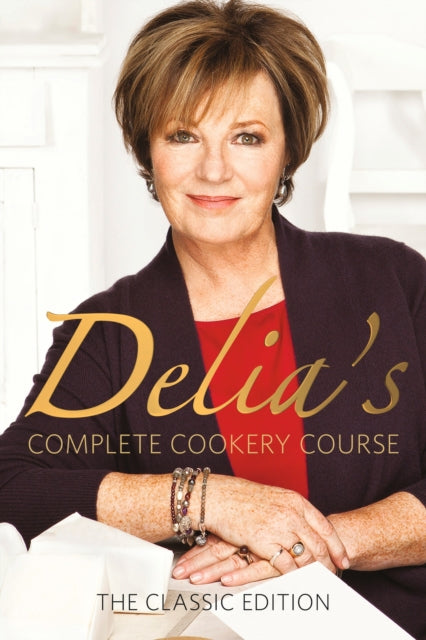 Delia's Complete Cookery Course : kitchen classics from the Queen of Cookery - 9781785947155