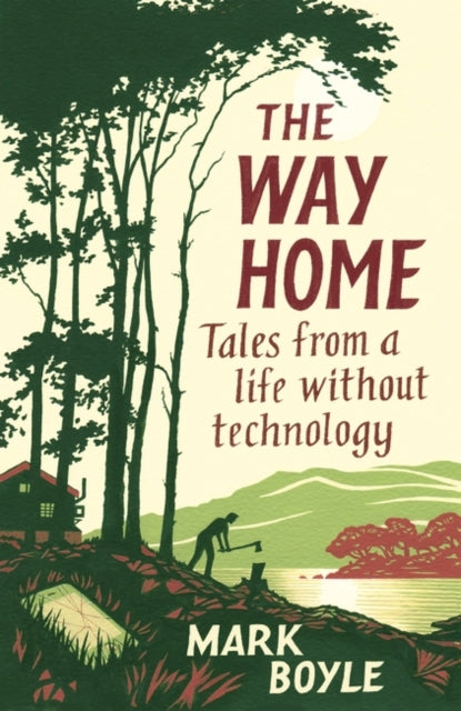 The Way Home : Tales from a life without technology - 9781786077271