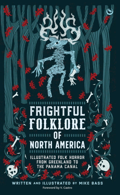 Frightful Folklore of North America : Bloodcurdling Tales from the Panama Canal to the North Pole - 9781786788726