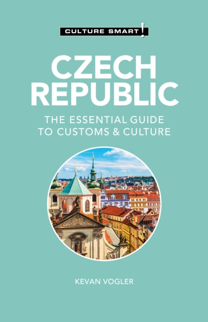 Czech Republic - Culture Smart! : The Essential Guide to Customs & Culture - 9781787022928