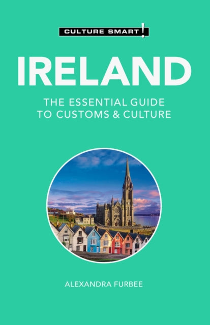 Ireland - Culture Smart! : The Essential Guide to Customs & Culture - 9781787023666