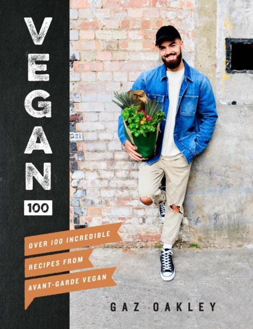 Vegan 100 : Over 100 Incredible Recipes from Avant-Garde Vegan - 9781787131248