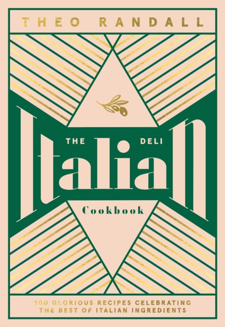 The Italian Deli Cookbook : 100 Glorious Recipes Celebrating the Best of Italian Ingredients - 9781787135963