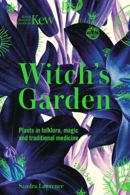 Kew - Witch's Garden : Plants in Folklore, Magic and Traditional Medicine - 9781787394360
