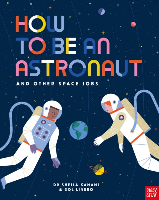 How to be an Astronaut and Other Space Jobs - 9781788004442
