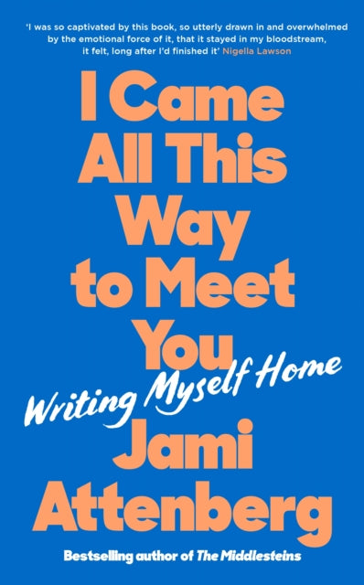 I Came All This Way to Meet You : Writing Myself Home - 9781788169820