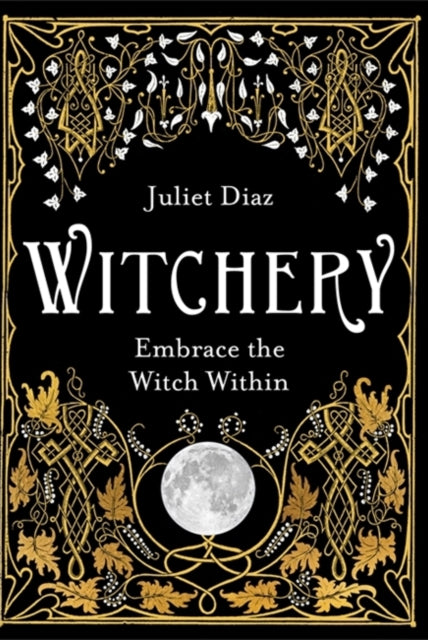 Witchery : Embrace the Witch Within - 9781788172042