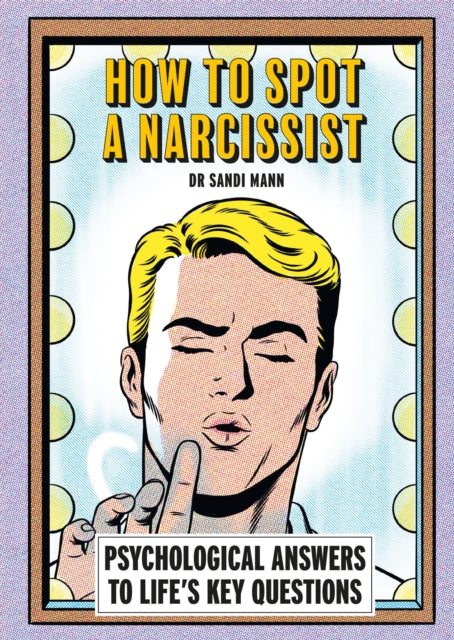How To Spot A Narcissist : Psychological answers to life’s key questions