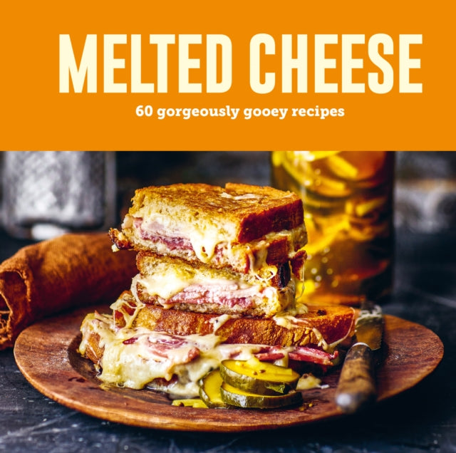 Melted Cheese : 60 Gorgeously Gooey Recipes - 9781788796477