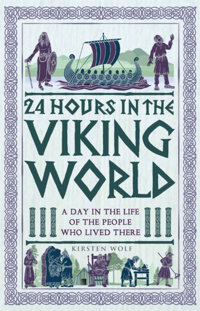 24 Hours in the Viking World : A Day in the Life of the People Who Lived There - 9781789298734
