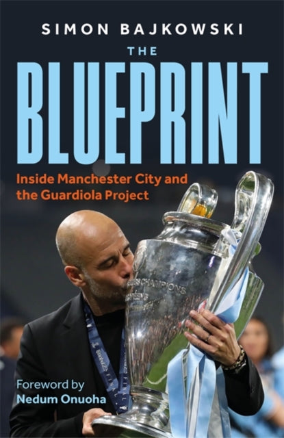 The Blueprint : Inside Manchester City and the Guardiola Project